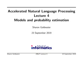 Accelerated Natural Language Processing  Lecture 4  Models and probability estimation  Sharon