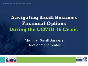 Financial Options  During the COVID-19 Crisis  Michigan Small Business  Development Center  In