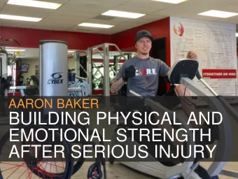 EMOTIONAL STRENGTH  AFTER SERIOUS INJURY  MIND  BODY  MIND  WILLINGNESS  TO TAKE THE STEP  ALLOW