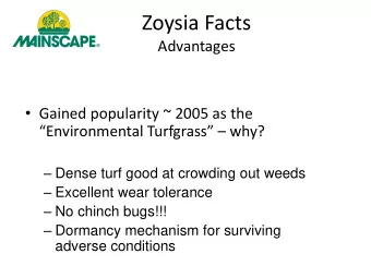 Environmental  Dense turf good at crowding out weeds Turfgrass   Excellent wear