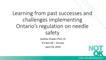Learning from past successes and  challenges implementing  Ontarios regulation on needle  safety