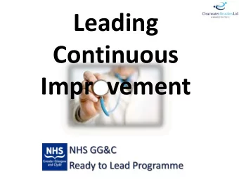 Leading  Continuous  Improvement  Why do we need continuous  improvement in healthcare?
