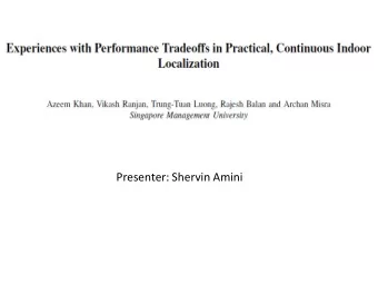 Presenter: Shervin Amini  Motivation  Indoor localization of consumer mobile devices