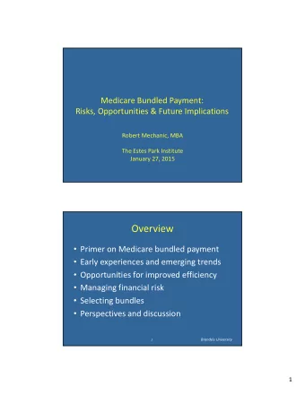 Overview  Primer on Medicare bundled payment  Early experiences and emerging trends