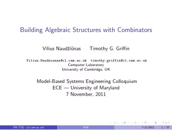 Building Algebraic Structures with Combinators  Vilius Naud  zi  unas  Timothy G. Griffin