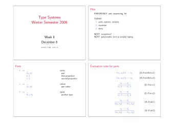 Type Systems  TODAY:  Winter Semester 2006  1. pairs, options, variants  2. recursion  3. state