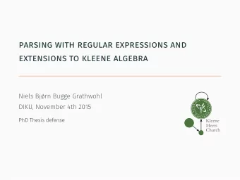 parsing with regular expressions and  extensions to kleene algebra  Niels Bjrn Bugge Grathwohl
