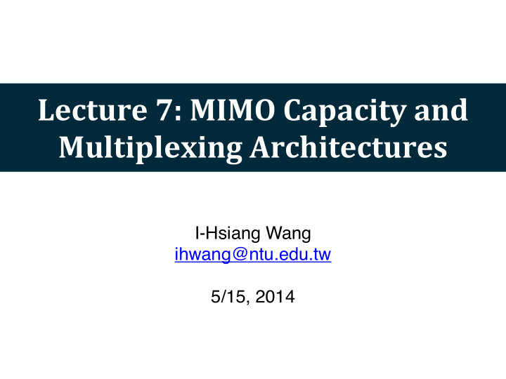 lecture 7 mimo capacity and multiplexing architectures
