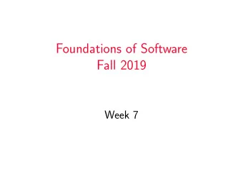 Foundations of Software  Fall 2019  Week 7  Plan  PREVIOUSLY: unit, sequencing, let, pairs, tuples