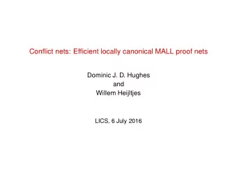 Conflict nets: Efficient locally canonical MALL proof nets  Dominic J. D. Hughes  and  Willem