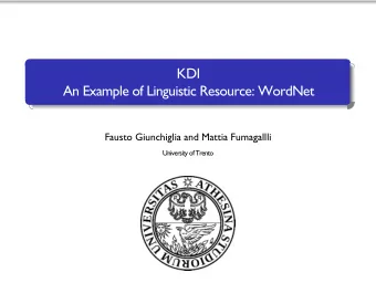 KDI  An Example of Linguistic Resource: WordNet  Fausto Giunchiglia and Mattia Fumagallli