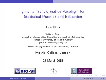 glms: a Transformative Paradigm for  Statistical Practice and Education  John Hinde  Statistics