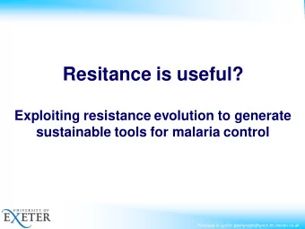 Resitance is useful?  Exploiting resistance evolution to generate  sustainable tools for malaria
