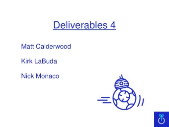 Deliverables 4  Matt Calderwood  Kirk LaBuda  Nick Monaco  Overall System Architecture (no changes