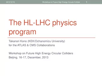 program  Takanori Kono (KEK/Ochanomizu University)  for the ATLAS &amp; CMS Collaborations