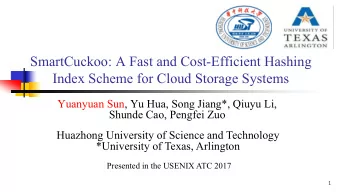 SmartCuckoo: A Fast and Cost-Efficient Hashing  Index Scheme for Cloud Storage Systems  Yuanyuan