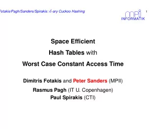Space Efficient Hash Tables with  Worst Case Constant Access Time Dimitris Fotakis and Peter