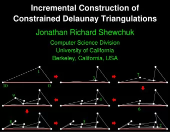 Incremental Construction of  Constrained Delaunay Triangulations  Jonathan Richard Shewchuk
