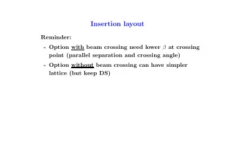 Insertion layout  Reminder: - Option with beam crossing need lower  at crossing  point (parallel