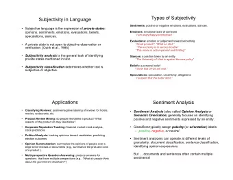 Types of Subjectivity  Subjectivity in Language Sentiments: positive or negative emotions,