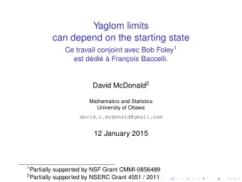 Yaglom limits  can depend on the starting state Ce travail conjoint avec Bob Foley 1  est d
