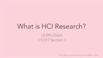 What is HCI Research?  Griffin Dietz  CS197 Section 1  With slides from Michael Bernstein and Adam