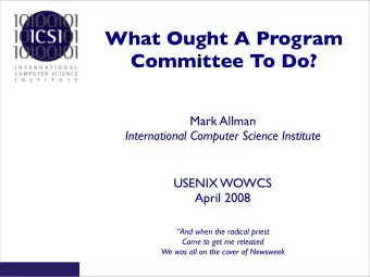What Ought A Program  Committee To Do?  Mark Allman International Computer Science Institute