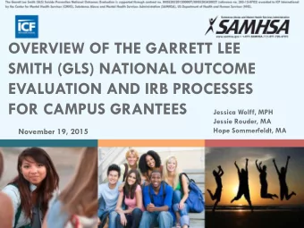 OVERVIEW OF THE GARRETT LEE  SMITH (GLS) NATIONAL OUTCOME  EVALUATION AND IRB PROCESSES  FOR CAMPUS