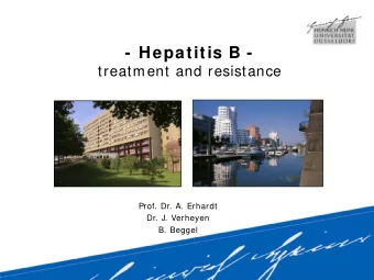 - Hepatitis B -  treatment and resistance  Prof. Dr. A. Erhardt  Dr. J. Verheyen  B. Beggel  Case
