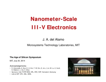 Nanometer-Scale  I I I -V Electronics  J. A. del Alamo  Microsystems Technology Laboratories, MIT