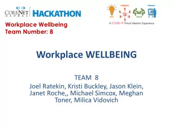 Workplace WELLBEING  TEAM  8  Joel Ratekin, Kristi Buckley, Jason Klein,  Janet Roche,, Michael
