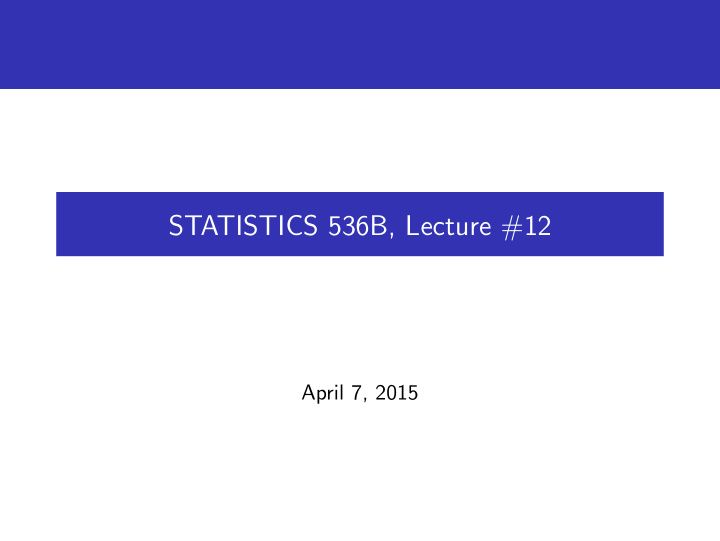 statistics 536b lecture 12