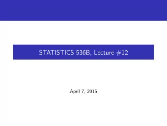 STATISTICS 536B, Lecture #12  April 7, 2015 Might some or all of an effect of X on Y be MEDIATED