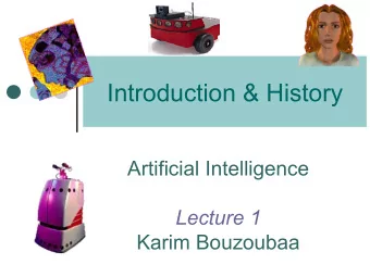 Introduction &amp; History  Artificial Intelligence  Lecture 1  Karim Bouzoubaa  Content  What