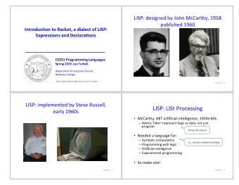 LISP: LISt Processing  early 1960s  McCarthy, MIT arNficial intelligence, 1950s-60s  Advice