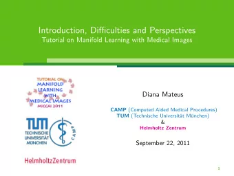 Introduction, Difficulties and Perspectives  Tutorial on Manifold Learning with Medical Images