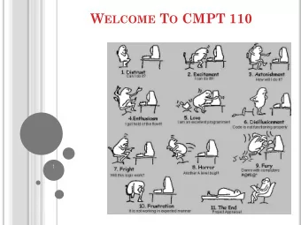 W ELCOME T O CMPT 110  1  Chapter 1 C OURSE I NFO  Instructor: Richard Frank  rfrank@sfu.ca