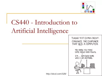 CS440 - Introduction to  Artificial Intelligence  1  http://xkcd.com/329/  Course staff q