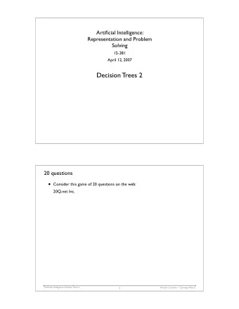 An easy problem: two attributes provide most of the information  Poisonous: 44  Edible: 46  ODOR is