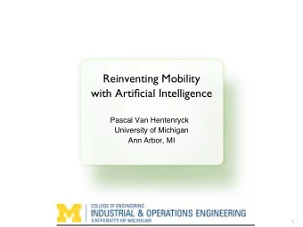 Reinventing Mobility  with Artificial Intelligence  Pascal Van Hentenryck  University of Michigan