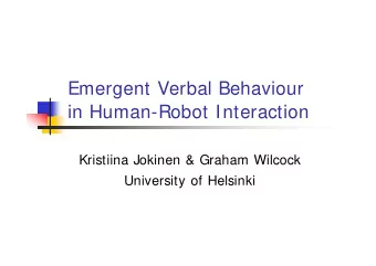 Emergent Verbal Behaviour  in Human-Robot Interaction  Kristiina Jokinen &amp; Graham Wilcock
