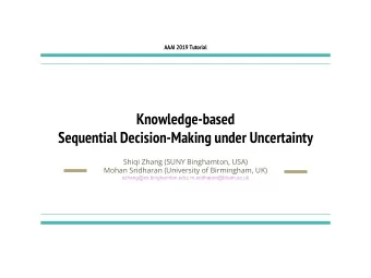 Knowledge-based  Sequential Decision-Making under Uncertainty  Shiqi Zhang (SUNY Binghamton, USA)