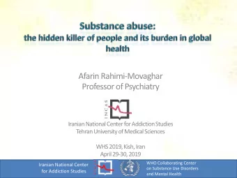 Afarin Rahimi-Movaghar  Professor of Psychiatry  Iranian National Center for Addiction Studies