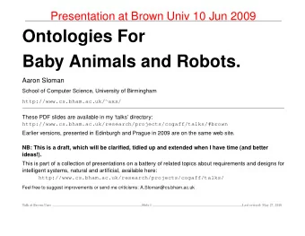 Ontologies For  Baby Animals and Robots.  Aaron Sloman  School of Computer Science, University of
