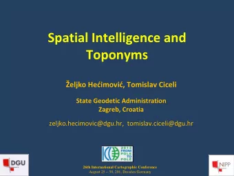 Spatial Intelligence and  Toponyms eljko He  imovi  , Tomislav Ciceli State Geodetic
