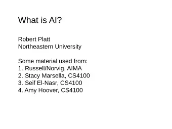 What is AI?  Robert Platt  Northeastern University  Some material used from:  1. Russell/Norvig,