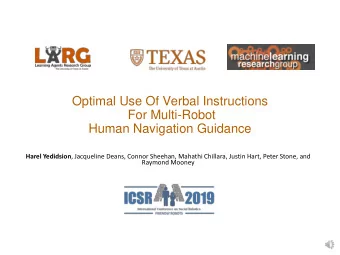Optimal Use Of Verbal Instructions  For Multi-Robot  Human Navigation Guidance Harel Yedidsion ,