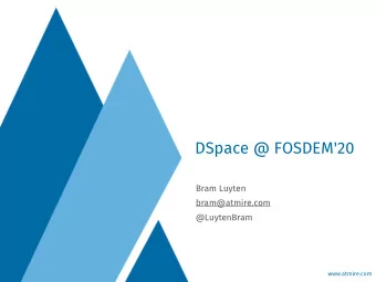 DSpace @ FOSDEM'20  Bram Luyten  bram@atmire.com  @LuytenBram  www.atmire.com  ATMIRE