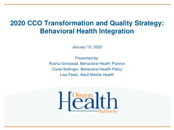 2020 CCO Transformation and Quality Strategy:  Behavioral Health Integration  January 15, 2020