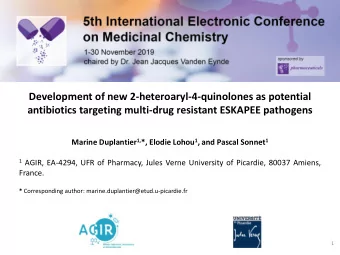 antibiotics targeting multi-drug resistant ESKAPEE pathogens Marine Duplantier 1, *, Elodie Lohou 1